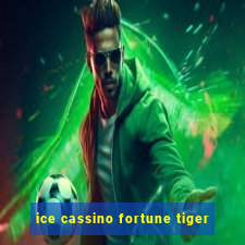 ice cassino fortune tiger